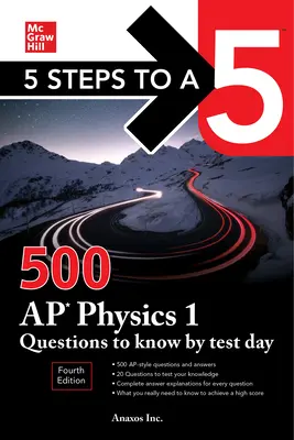 5 Steps to a 5: 500 AP Physics 1 Questions to Know by Test Day, Fourth Edition (5 kroků k úspěchu) - 5 Steps to a 5: 500 AP Physics 1 Questions to Know by Test Day, Fourth Edition
