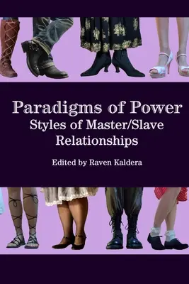 Paradigmata moci: Styly vztahů mezi pánem a otrokem - Paradigms of Power: Styles of Master/Slave Relationships