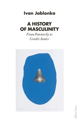Dějiny mužství - Od patriarchátu k genderové spravedlnosti - History of Masculinity - From Patriarchy to Gender Justice