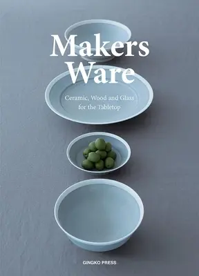 Makers Ware: Keramika, dřevo a sklo pro stolování - Makers Ware: Ceramic, Wood and Glass for the Tabletop