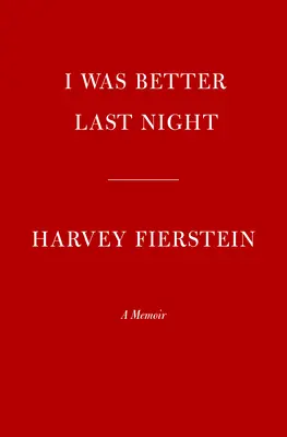 Včera mi bylo lépe: Vzpomínky - I Was Better Last Night: A Memoir