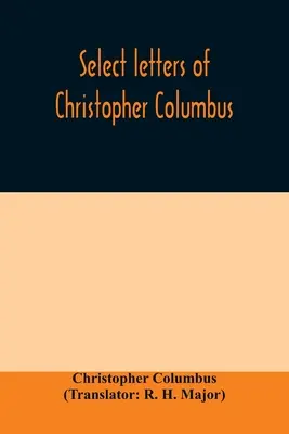 Vybrané dopisy Kryštofa Kolumba: s dalšími originálními dokumenty, týkajícími se jeho čtyř cest do Nového světa - Select letters of Christopher Columbus: with other original documents, relating to his four voyages to the New World