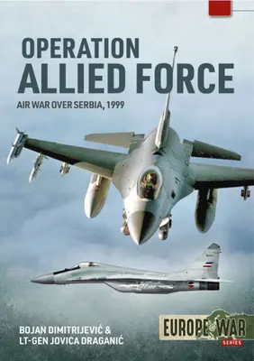 Operace Allied Force: Vzdušná válka nad Srbskem, 1999 - Operation Allied Force: Air War Over Serbia, 1999