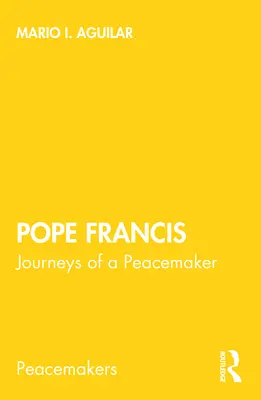 Papež František: Cesty mírotvorce - Pope Francis: Journeys of a Peacemaker