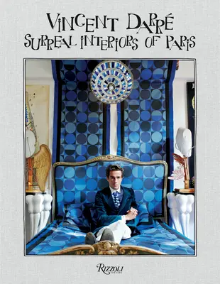 Vincent Darre: Surrealistické interiéry Paříže - Vincent Darre: Surreal Interiors of Paris