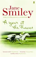 Rok na dostizích - Úvahy o koních, lidech, lásce, penězích a štěstí - Year at the Races - Reflections on Horses, Humans, Love, Money and Luck