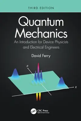 Kvantová mechanika: Úvod do kvantové mechaniky pro fyziky a elektroinženýry. - Quantum Mechanics: An Introduction for Device Physicists and Electrical Engineers