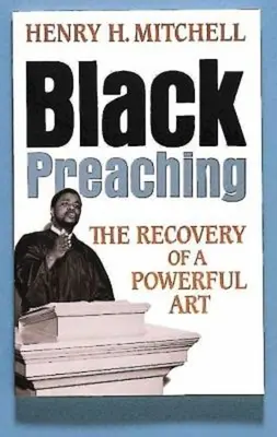 Černošské kázání: Obnova mocného umění - Black Preaching: The Recovery of a Powerful Art