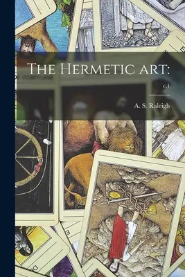 Hermetické umění: ; c.1 (Raleigh A. S. (Albert Sidney)) - The Hermetic Art: ; c.1 (Raleigh A. S. (Albert Sidney))