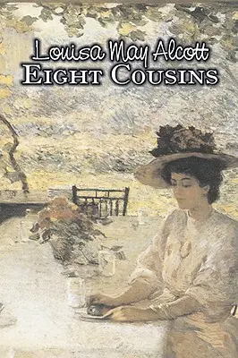 Osm bratranců by Louisa May Alcott, Beletrie, Rodina, Klasika - Eight Cousins by Louisa May Alcott, Fiction, Family, Classics