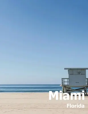 Miami: Kávový stolek Fotografie Cestovní obrazové album města Florida v USA Země Velká velikost fotografií Obálka - Miami: Coffee Table Photography Travel Picture Book Album Of A Florida City In USA Country Large Size Photos Cover