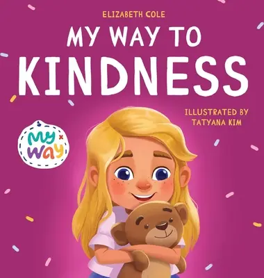 Moje cesta k laskavosti: Moje cesta k lásce k druhým, empatii a inkluzi (Kniha o pocitech pro předškoláky) - My Way to Kindness: Children's Book about Love to Others, Empathy and Inclusion (Preschool Feelings Book)