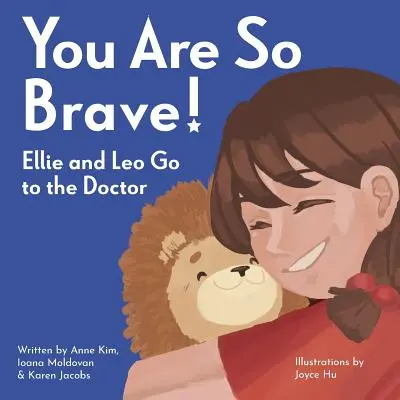 Jsi tak statečný! Ellie a Leo jdou k lékaři - You Are So Brave!: Ellie and Leo Go to the Doctor