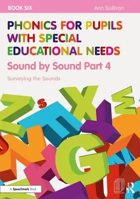 Phonics for Pupils with Special Educational Needs Book 6: Sound by Sound Part 4: Surveying the Sounds (Fonetika pro žáky se speciálními vzdělávacími potřebami) - Phonics for Pupils with Special Educational Needs Book 6: Sound by Sound Part 4: Surveying the Sounds