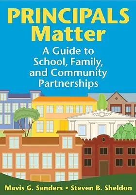 Na ředitelích záleží: Průvodce partnerstvím mezi školou, rodinou a komunitou - Principals Matter: A Guide to School, Family, and Community Partnerships