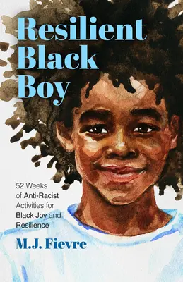Black and Resilient: 52 týdnů antirasistických aktivit pro černošskou radost a posílení (Journal for Healing, Black Self-Love, Anti-Preudice - Black and Resilient: 52 Weeks of Anti-Racist Activities for Black Joy and Empowerment (Journal for Healing, Black Self-Love, Anti-Prejudice