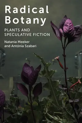 Radikální botanika: Báječná botanika: rostliny a spekulativní fikce - Radical Botany: Plants and Speculative Fiction