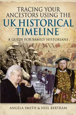 Pátrání po předcích pomocí historické časové osy Spojeného království: Průvodce pro rodinné historiky - Tracing Your Ancestors Using the UK Historical Timeline: A Guide for Family Historians