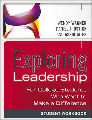 Zkoumání vedení: Pro vysokoškolské studenty, kteří chtějí něco změnit, pracovní sešit pro studenty: Leadership: For College Students Who Want to Make a Difference, Student Workbook - Exploring Leadership: For College Students Who Want to Make a Difference, Student Workbook
