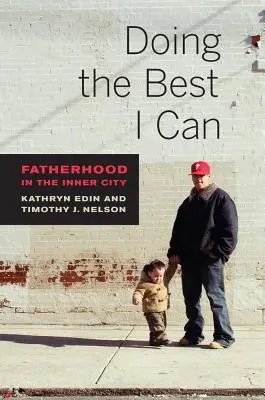 Dělám, co můžu: Otcovství ve vnitřním městě - Doing the Best I Can: Fatherhood in the Inner City