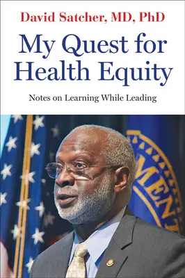 Moje snaha o rovnost v oblasti zdraví: Poznámky o učení se při vedení - My Quest for Health Equity: Notes on Learning While Leading