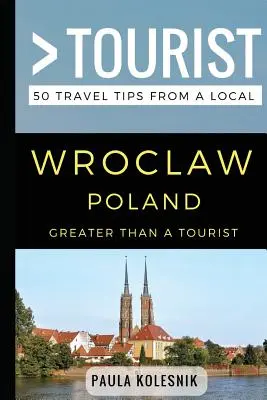 Větší než turista - Vratislav Polsko: 50 tipů na výlet od místních obyvatel - Greater Than a Tourist- Wroclaw Poland: 50 Travel Tips from a Local