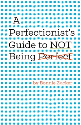 Průvodce perfekcionisty, jak nebýt dokonalý - A Perfectionist's Guide to Not Being Perfect