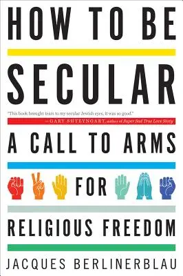 Jak být světský: Výzva do zbraně za náboženskou svobodu - How to Be Secular: A Call to Arms for Religious Freedom