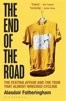 Konec cesty - Aféra Festina a Tour, která málem zničila cyklistiku - End of the Road - The Festina Affair and the Tour that Almost Wrecked Cycling