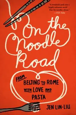 Na cestě za nudlemi: Z Pekingu do Říma, s láskou a těstovinami - On the Noodle Road: From Beijing to Rome, with Love and Pasta
