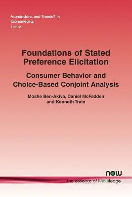Základy zjišťování stanovených preferencí: Spotřebitelské chování a konjunkturální analýza založená na volbě. - Foundations of Stated Preference Elicitation: Consumer Behavior and Choice-Based Conjoint Analysis
