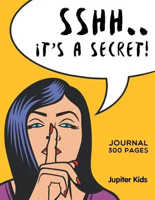 Sshh. Je to tajemství!: Deník 300 stran - Sshh. It's a Secret!: Journal 300 Pages