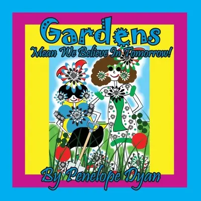 Zahrady znamenají, že věříme v zítřek! - Gardens Mean We Believe In Tomorrow!