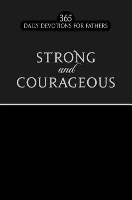 Silná a odvážná černá Faux Edition: 365 denních pobožností pro otce - Strong and Courageous Black Faux Edition: 365 Daily Devotions for Fathers