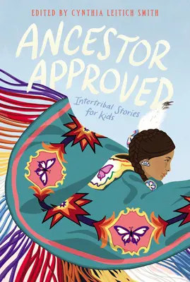 Schváleno předky: Příběhy mezi kmeny pro děti - Ancestor Approved: Intertribal Stories for Kids