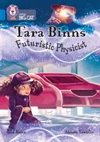 Tara Binns: Futuristická fyzička - skupina 16/Sapphire - Tara Binns: Futuristic Physicist - Band 16/Sapphire