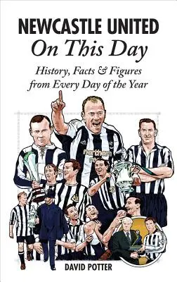 Newcastle United v tento den: Historie, fakta a čísla z každého dne v roce - Newcastle United on This Day: History, Facts & Figures from Every Day of the Year