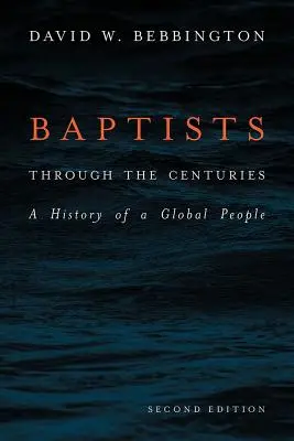 Baptisté v průběhu staletí: Dějiny globálního národa - Baptists Through the Centuries: A History of a Global People