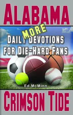 Další denní pobožnosti pro zaryté fanoušky Alabama Crimson Tide - More Daily Devotions for Die-Hard Fans Alabama Crimson Tide