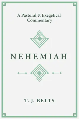 Nehemiáš: Nehemiáš: pastorační a exegetický komentář - Nehemiah: A Pastoral and Exegetical Commentary