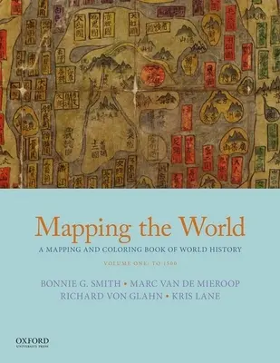 Mapování světa: Mapování a omalovánky světových dějin, díl první: do roku 1500 - Mapping the World: A Mapping and Coloring Book of World History, Volume One: To 1500