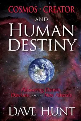 Kosmos, Stvořitel a lidský osud: Odpovědi Darwinovi, Dawkinsovi a novým ateistům - Cosmos, Creator, and Human Destiny: Answering Darwin, Dawkins, and the New Atheists