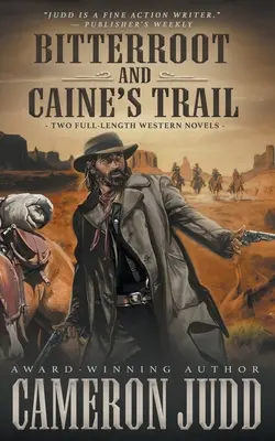 Bitterroot a Caineova stezka: Dva celovečerní westernové romány - Bitterroot and Caine's Trail: Two Full-Length Western Novels