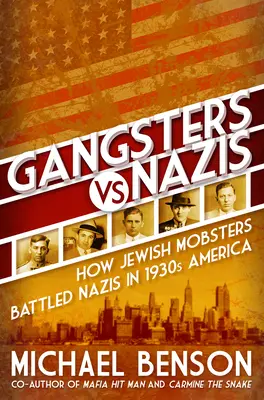 Gangsteři vs. nacisté: Jak židovští mafiáni bojovali proti nacistům v Americe za 2. světové války - Gangsters vs. Nazis: How Jewish Mobsters Battled Nazis in Ww2 Era America