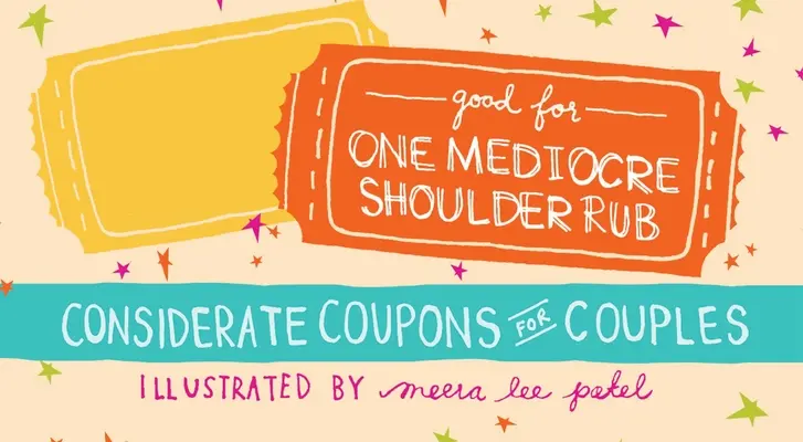 Dobré pro jednu průměrnou masáž ramen: Vhodné pro páry: Rozumné kupony pro páry - Good for One Mediocre Shoulder Rub: Considerate Coupons for Couples