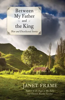 Mezi mým otcem a králem: Nové a dosud nesebrané povídky: Král a jeho rodina: nové a dosud nesebrané povídky - Between My Father and the King: New and Uncollected Stories