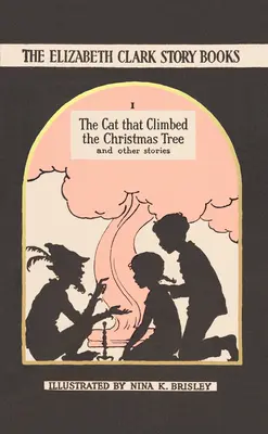Kočka, která vylezla na vánoční stromek - Knihy příběhů Elizabeth Clarkové - Cat that Climbed the Christmas Tree - The Elizabeth Clark Story Books