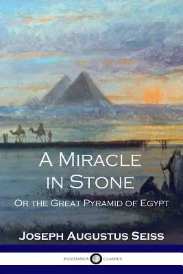 Zázrak v kameni: Aneb Velká egyptská pyramida - A Miracle in Stone: Or the Great Pyramid of Egypt
