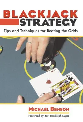 Strategie blackjacku: Tipy a techniky, jak překonat sázky na výhru v blackjacku. - Blackjack Strategy: Tips and Techniques for Beating the Odds
