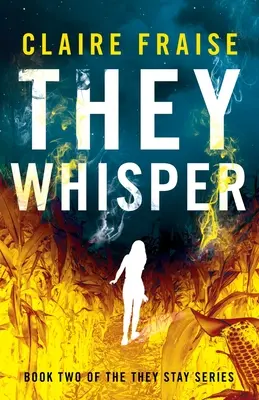 Oni šeptají: Kniha 2 ze série Zůstávají - They Whisper: Book 2 of the They Stay Series